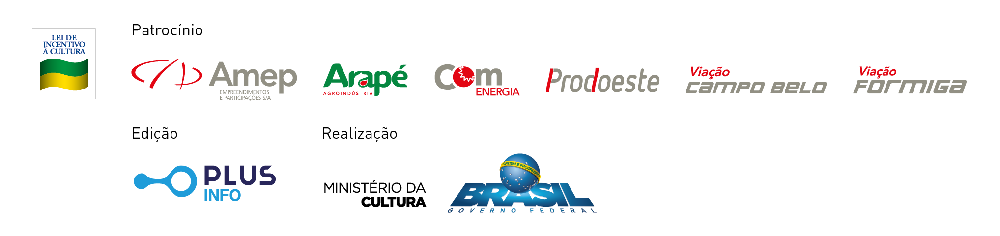 [Lei Federal de Incentivo à Cultura] Patrocínio:  Amep Empreendimentos e Participações S/A, Arapé Agroindústria, Com energia, Prodoeste, Viação Campo Belo, Viação Formiga.